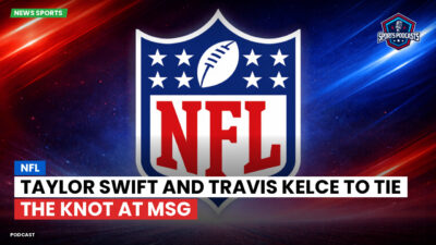 NFL Podcast: NFL : Taylor Swift and Travis Kelce to tie the knot at MSG