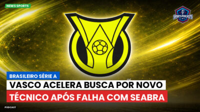 Brasileirão Podcast: Vasco acelera busca por novo técnico após falha com Seabra