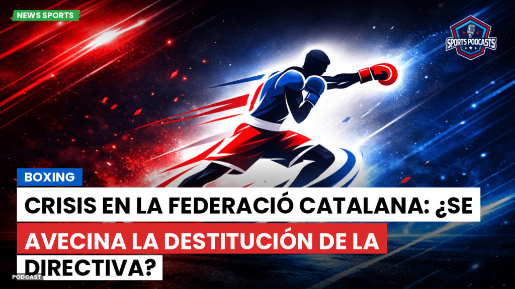 Boxeo Podcast: Boxing : Crisis en la Federació Catalana: ¿Se avecina la destitución de la directiva?
