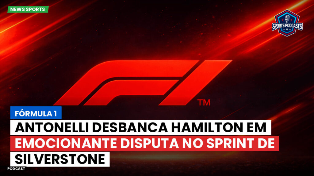 Fórmula 1 Podcast: Fórmula 1 : Antonelli desbanca Hamilton em emocionante disputa no sprint de Silverstone