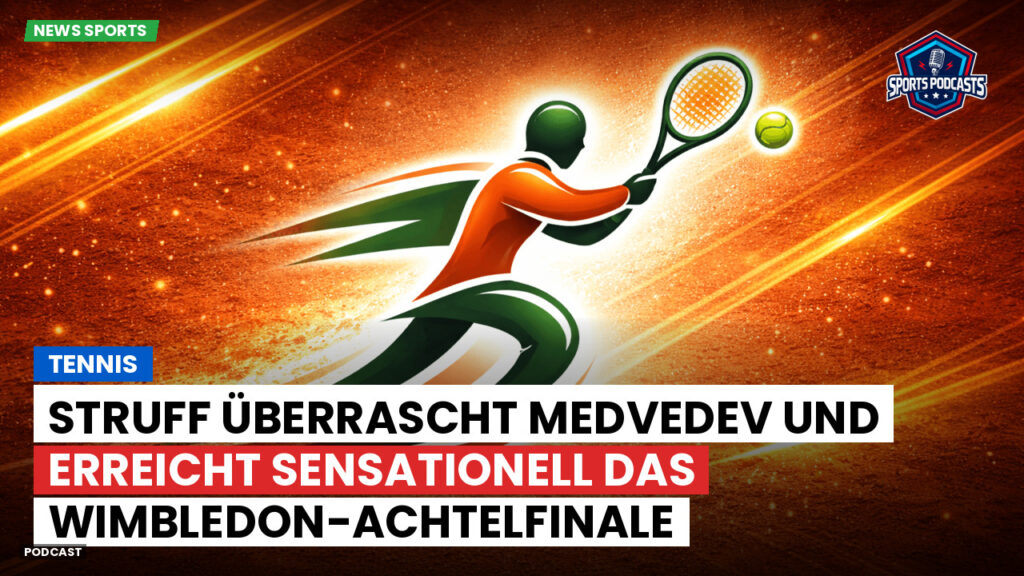Tennis Podcast: Tennis : Struff überrascht Medvedev und erreicht sensationell das Wimbledon-Achtelfinale