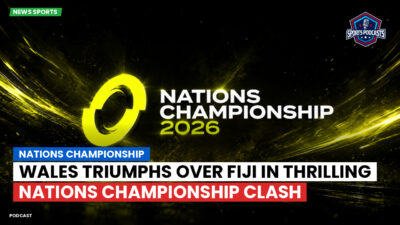Nations Championship Podcast: Nations Championship : Wales Triumphs Over Fiji in Thrilling Nations Championship Clash