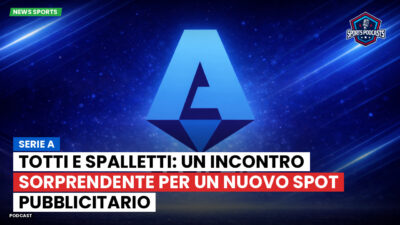 Serie A Podcast: Serie A : Totti e Spalletti: un incontro sorprendente per un nuovo spot pubblicitario
