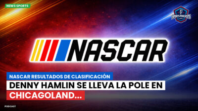 NASCAR Podcast: NASCAR Resultados de Clasificación: Denny Hamlin se lleva la pole en Chicagoland...