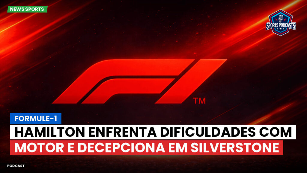 Fórmula 1 Podcast: Formule-1 : Hamilton enfrenta dificuldades com motor e decepciona em Silverstone