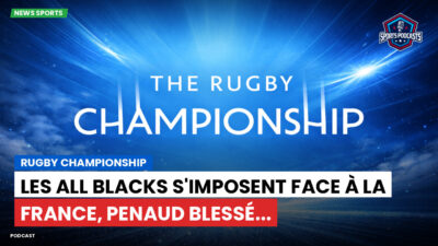 Rugby Championship Podcast: Rugby Championship : Les All Blacks s'imposent face à la France, Penaud blessé...