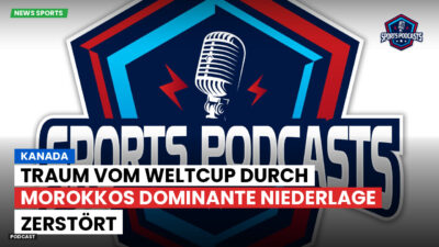 Fußball-Weltmeisterschaft 2026 Podcast: Kanada: Traum vom Weltcup durch Morokkos dominante Niederlage zerstört