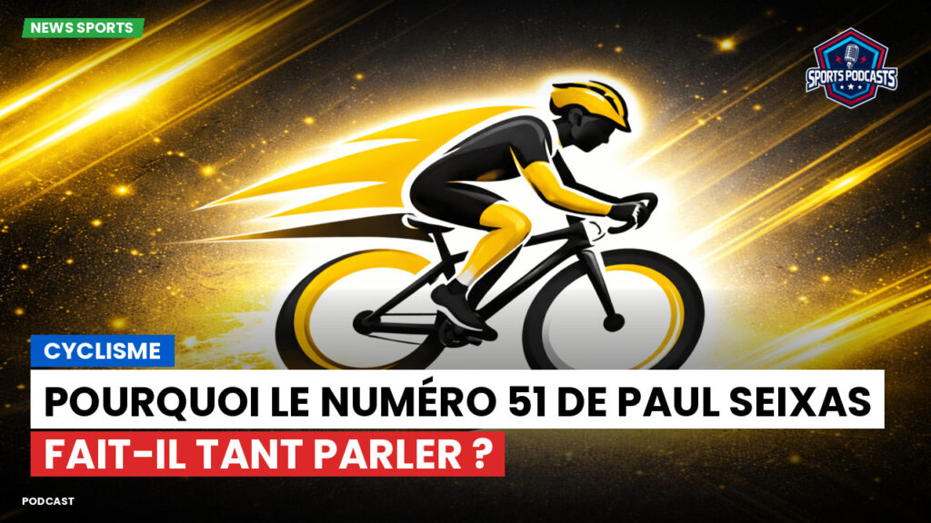 Cyclisme Podcast: Cyclisme : Pourquoi le numéro 51 de Paul Seixas fait-il tant parler ?