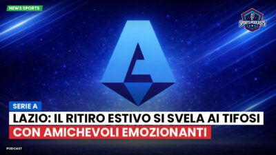 Serie A Podcast: Serie A : Lazio: il ritiro estivo si svela ai tifosi con amichevoli emozionanti