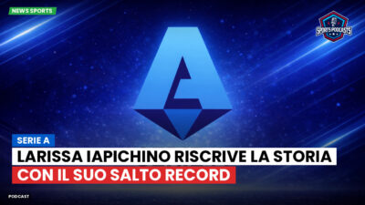 Serie A Podcast: Serie A : Larissa Iapichino riscrive la storia con il suo salto record