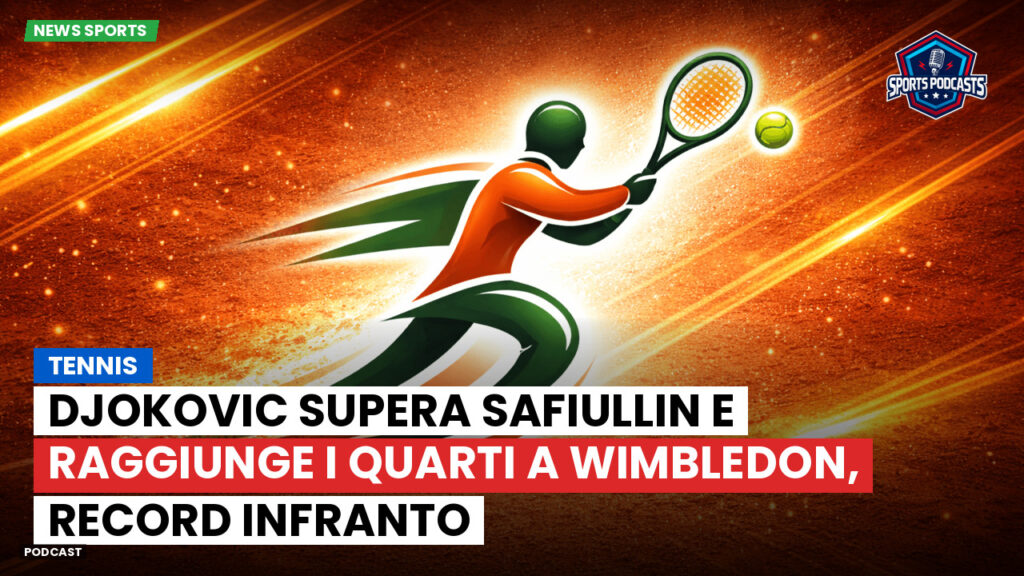 Tennis Podcast: Tennis : Djokovic supera Safiullin e raggiunge i quarti a Wimbledon, record infranto
