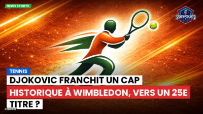 Tennis Podcast: Tennis : Djokovic franchit un cap historique à Wimbledon, vers un 25e titre ?