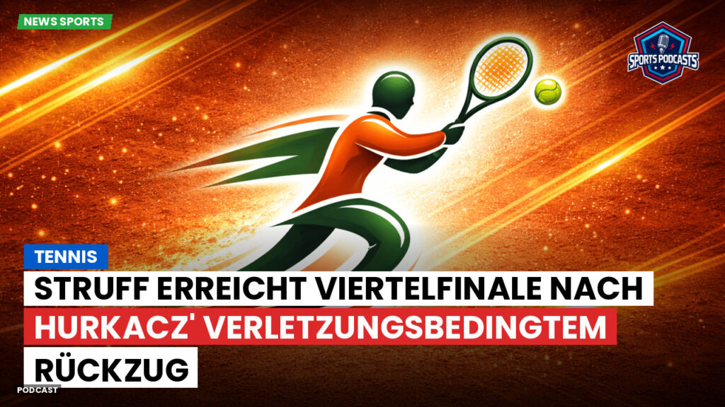 Tennis Podcast: Tennis : Struff erreicht Viertelfinale nach Hurkacz' verletzungsbedingtem Rückzug