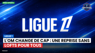 Ligue 1 Podcast: Ligue 1 : L'OM change de cap : une reprise sans lofts pour tous