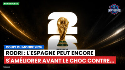 Coupe du Monde de football 2026 Podcast: Coupe du monde 2026 : Rodri : l'Espagne peut encore s'améliorer avant le choc contre...