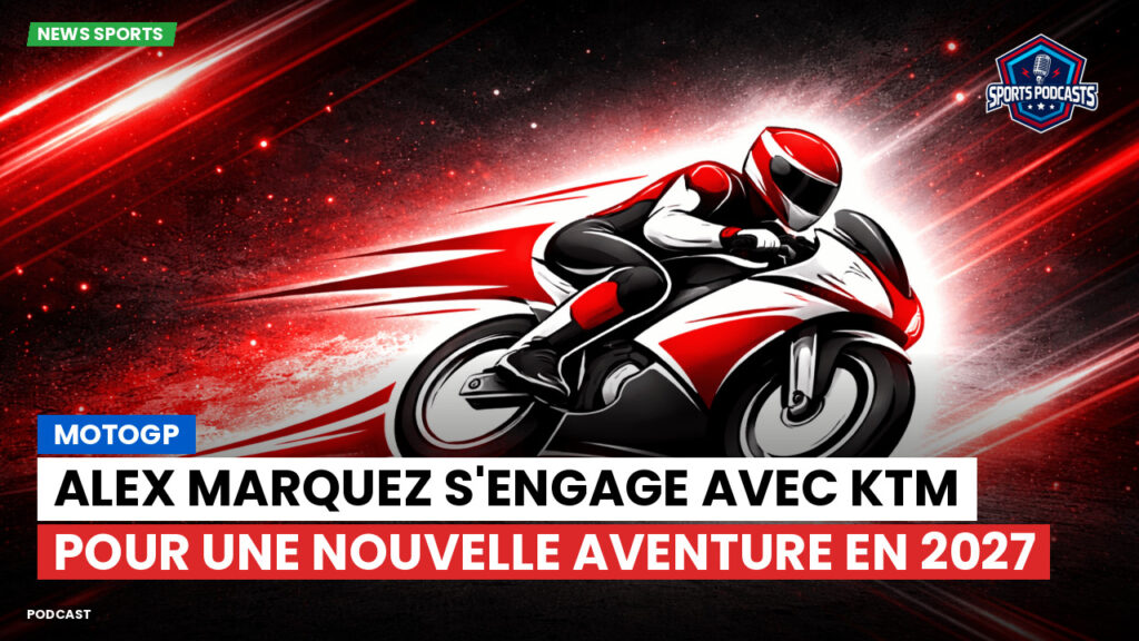 MotoGP Podcast: MotoGP : Alex Marquez s'engage avec KTM pour une nouvelle aventure en 2027