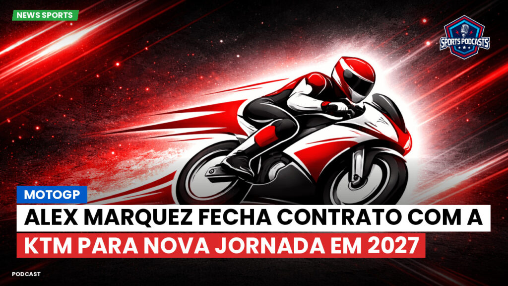 MotoGP Podcast: MotoGP : Alex Marquez fecha contrato com a KTM para nova jornada em 2027