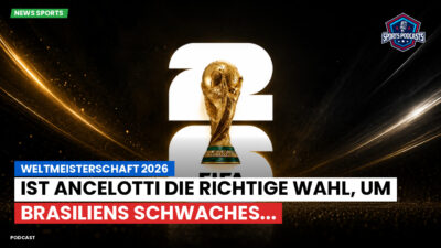 Fußball-Weltmeisterschaft 2026 Podcast: Weltmeisterschaft 2026 : Ist Ancelotti die richtige Wahl, um Brasiliens schwaches...