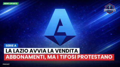 Serie A Podcast: Serie A : La Lazio avvia la vendita abbonamenti, ma i tifosi protestano