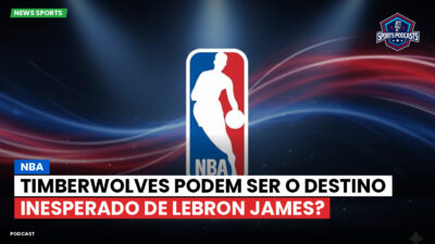 NBA Podcast: NBA : Timberwolves podem ser o destino inesperado de LeBron James?