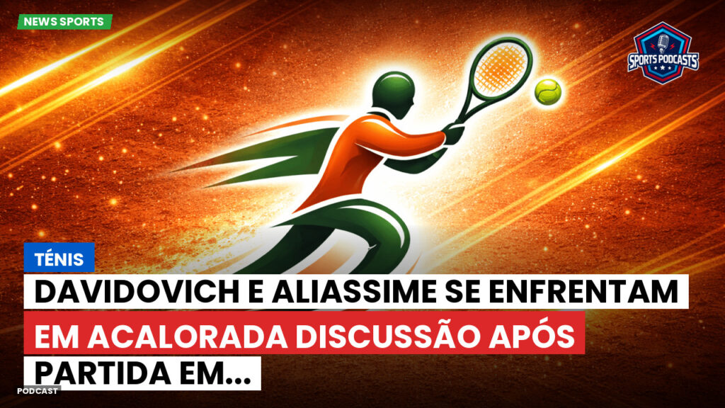 Tênis Podcast: Ténis : Davidovich e Aliassime se enfrentam em acalorada discussão após partida em...