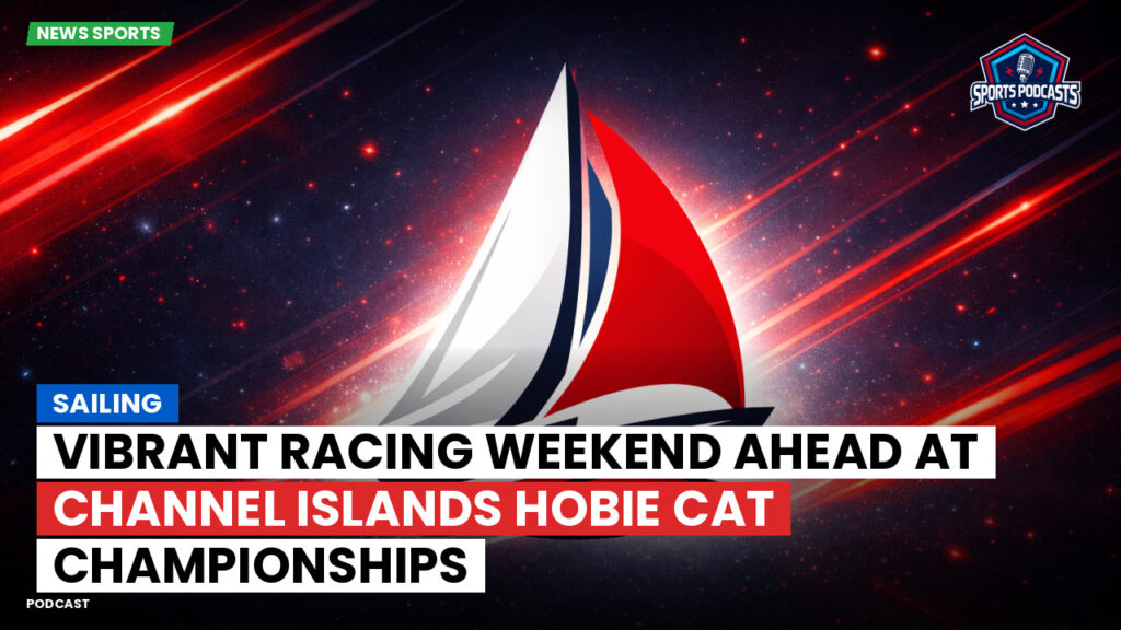 Sailing Podcast: Vibrant Racing Weekend Ahead at Channel Islands Hobie Cat Championships