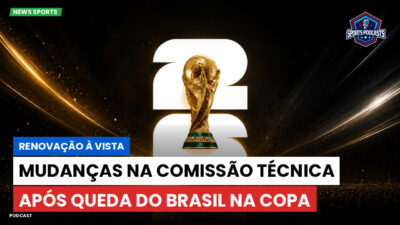 Copa do Mundo de Futebol 2026 Podcast: Renovação à vista: mudanças na comissão técnica após queda do Brasil na Copa