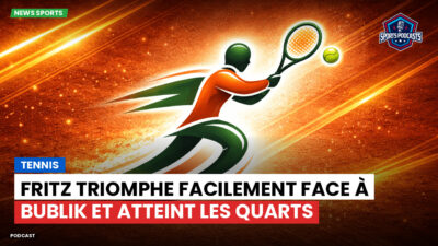 Tennis Podcast: Tennis : Fritz triomphe facilement face à Bublik et atteint les quarts