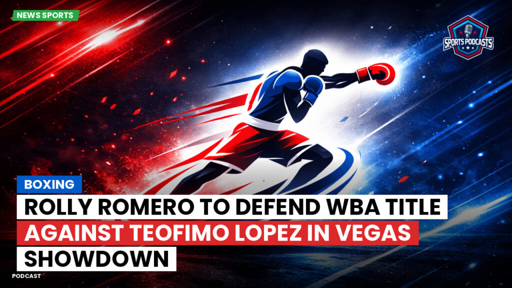 Boxing Podcast: Boxing : Rolly Romero to defend WBA title against Teofimo Lopez in Vegas showdown