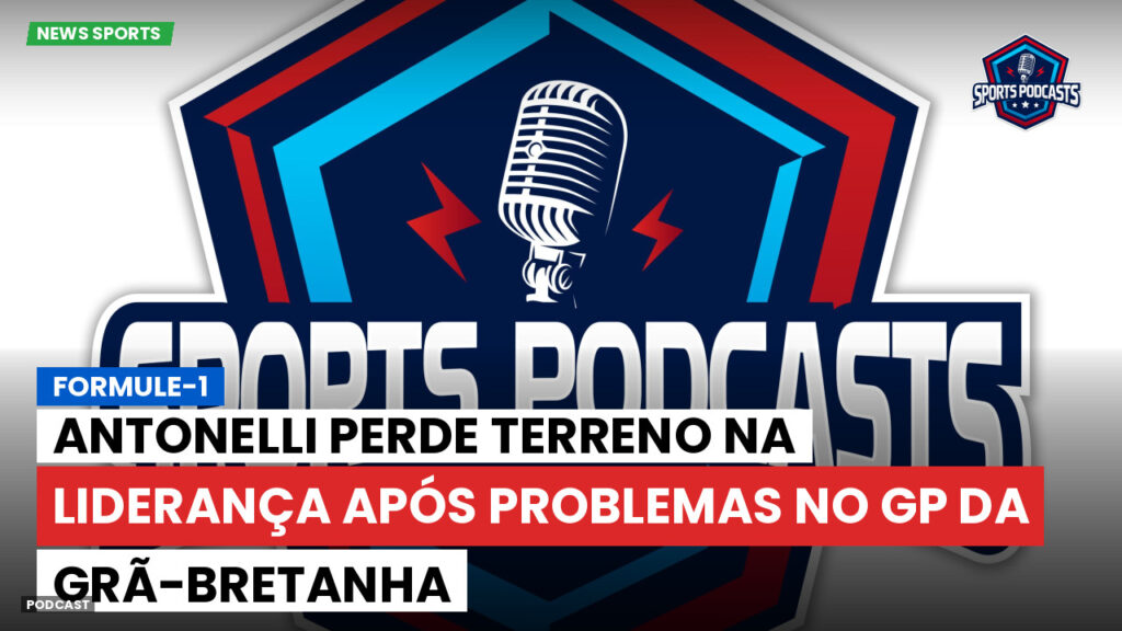 Fórmula 1 Podcast: Formule-1 : Antonelli perde terreno na liderança após problemas no GP da Grã-Bretanha