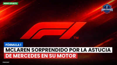 Fórmula 1 Podcast: Fórmula 1 : McLaren sorprendido por la astucia de Mercedes en su motor