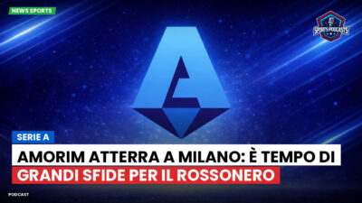 Serie A Podcast: Serie A : Amorim atterra a Milano: è tempo di grandi sfide per il rossonero