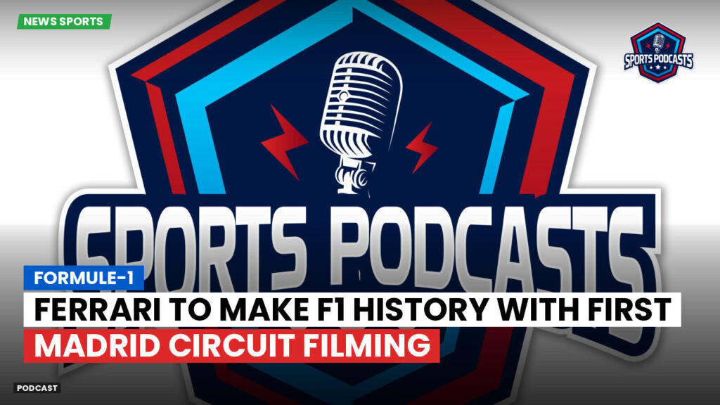 Formula 1 Podcast: Formule-1 : Ferrari to Make F1 History with First Madrid Circuit Filming