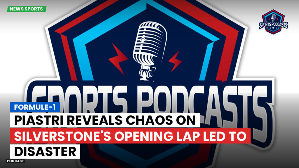 Formula 1 Podcast: Formule-1 : Piastri reveals chaos on Silverstone's opening lap led to disaster