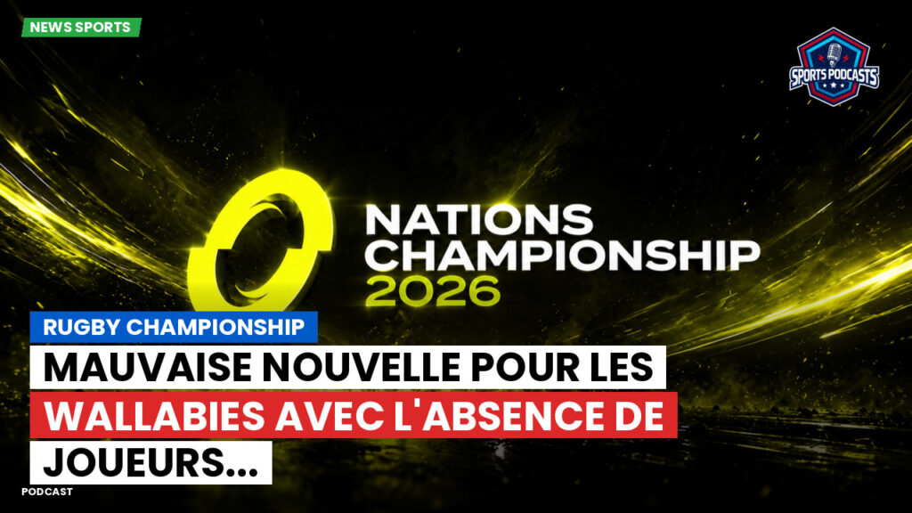Nations Championship Podcast: Rugby Championship : Mauvaise nouvelle pour les Wallabies avec l'absence de joueurs...
