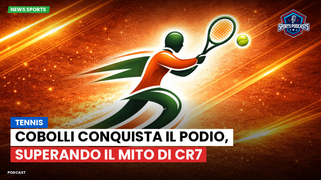 Tennis Podcast: Tennis : Cobolli conquista il podio, superando il mito di CR7