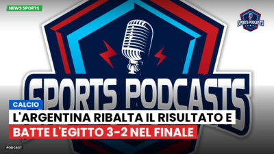 Coppa del Mondo di Calcio 2026 Podcast: Calcio: L'Argentina ribalta il risultato e batte l'Egitto 3-2 nel finale