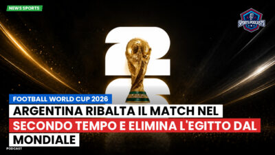 Coppa del Mondo di Calcio 2026 Podcast: Argentina ribalta il match nel secondo tempo e elimina l'Egitto dal Mondiale