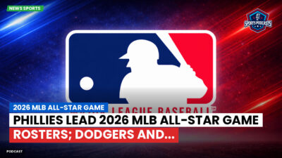 MLB Podcast: 2026 MLB All-Star Game : Phillies lead 2026 MLB All-Star Game rosters; Dodgers and...