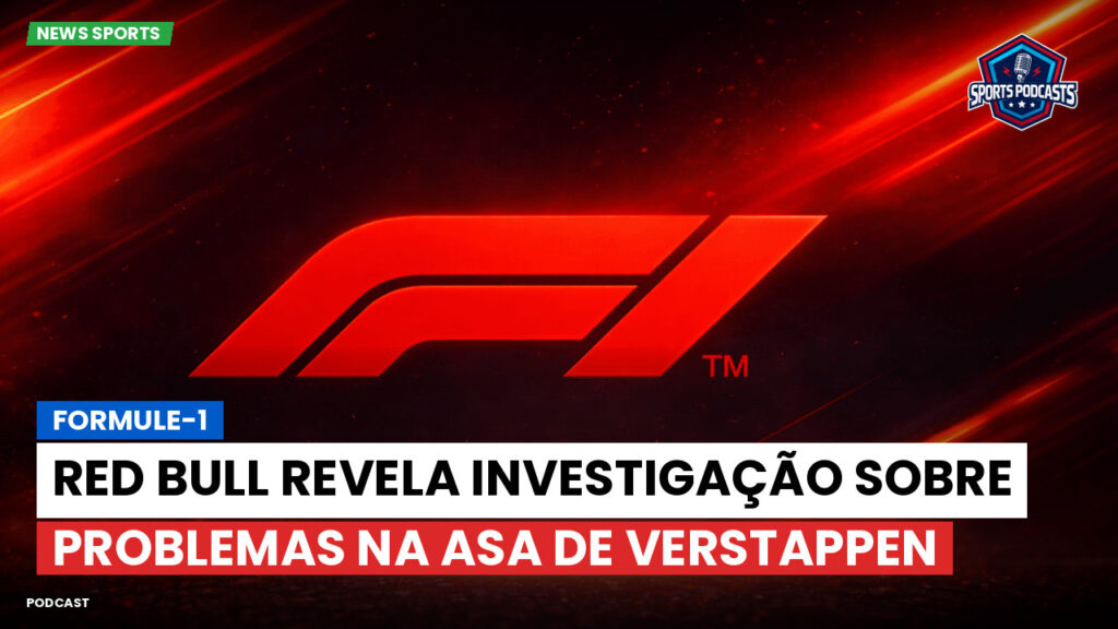 Fórmula 1 Podcast: Formule-1 : Red Bull revela investigação sobre problemas na asa de Verstappen
