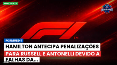Fórmula 1 Podcast: Formule-1 : Hamilton antecipa penalizações para Russell e Antonelli devido a falhas da...
