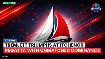 Sailing Podcast: Tremlett Triumphs at Itchenor Regatta with Unmatched Dominance