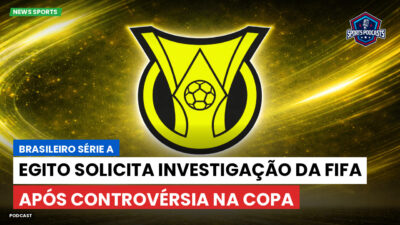 Brasileirão Podcast: Egito solicita investigação da Fifa após controvérsia na Copa