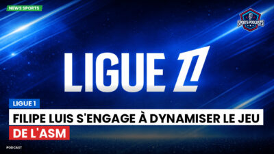 Ligue 1 Podcast: Ligue 1 : Filipe Luis s'engage à dynamiser le jeu de l'ASM