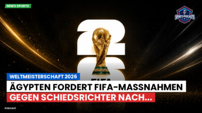 Fußball-Weltmeisterschaft 2026 Podcast: Weltmeisterschaft 2026 : Ägypten fordert FIFA-Maßnahmen gegen Schiedsrichter nach...