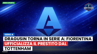 Serie A Podcast: Serie A : Dragusin torna in Serie A: Fiorentina ufficializza il prestito dal Tottenham