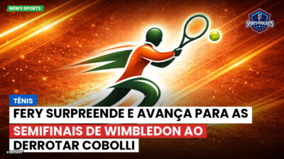 Tênis Podcast: Tênis : Fery surpreende e avança para as semifinais de Wimbledon ao derrotar Cobolli