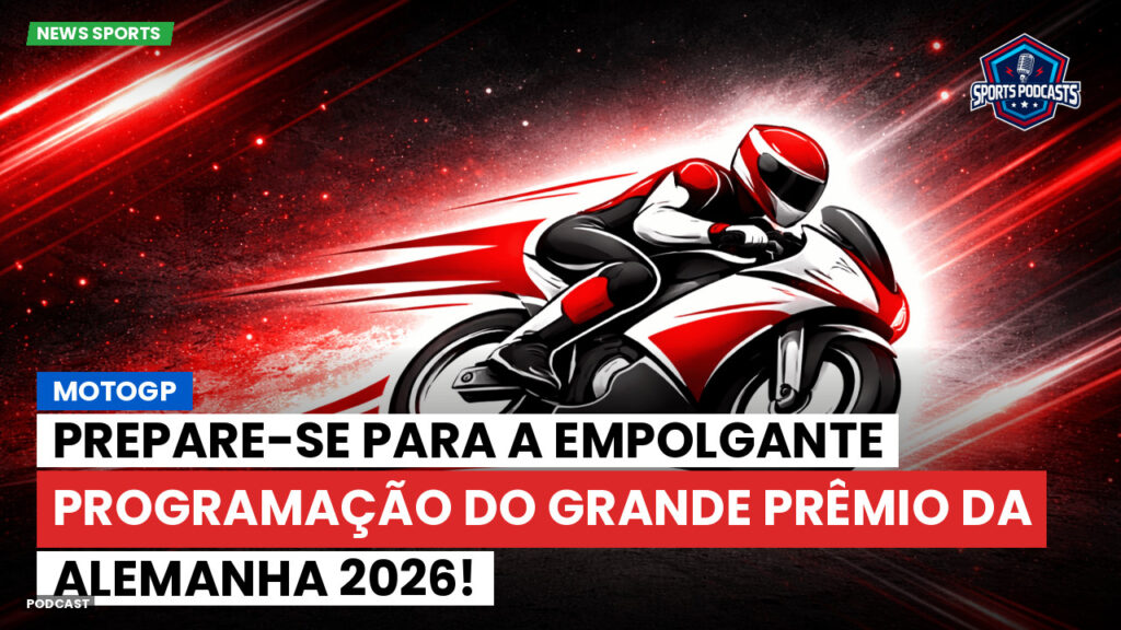 MotoGP Podcast: MotoGP : Prepare-se para a empolgante programação do Grande Prêmio da Alemanha 2026!