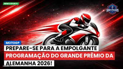 MotoGP Podcast: MotoGP : Prepare-se para a empolgante programação do Grande Prêmio da Alemanha 2026!