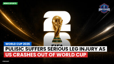 Football World Cup 2026 Podcast: World Cup 2026 : Pulisic suffers serious leg injury as US crashes out of World Cup